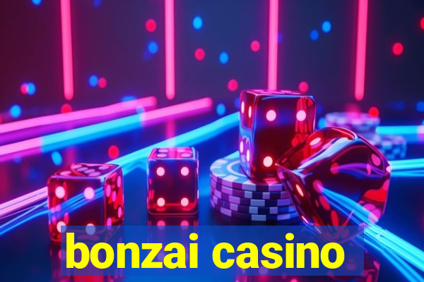 bonzai casino