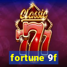 fortune 9f