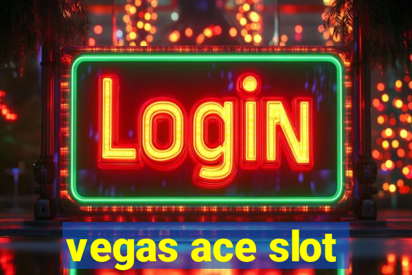 vegas ace slot