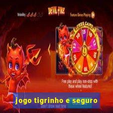 jogo tigrinho e seguro