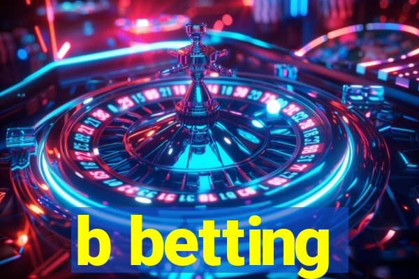 b betting