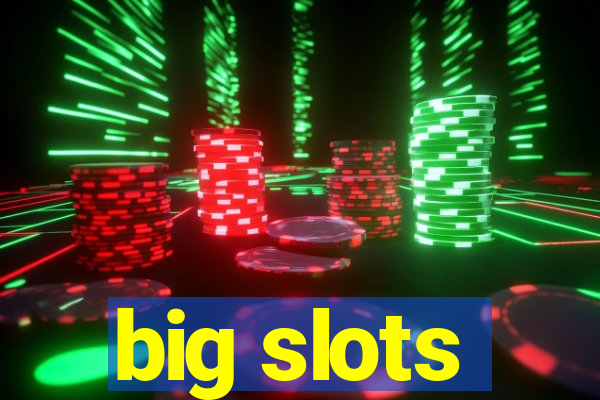 big slots