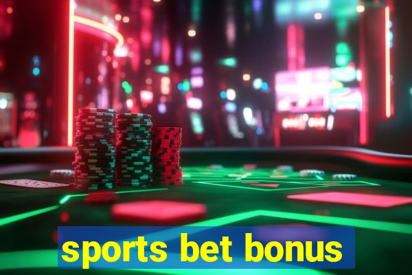 sports bet bonus