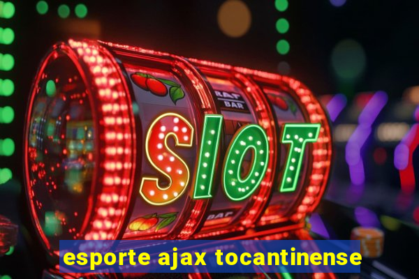 esporte ajax tocantinense