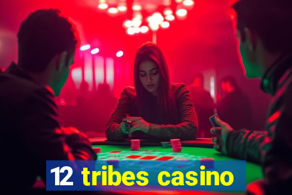 12 tribes casino