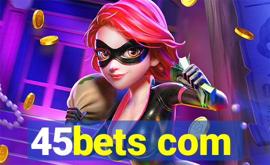 45bets com