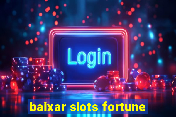 baixar slots fortune