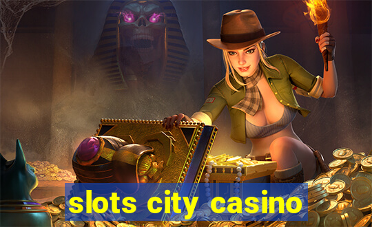 slots city casino