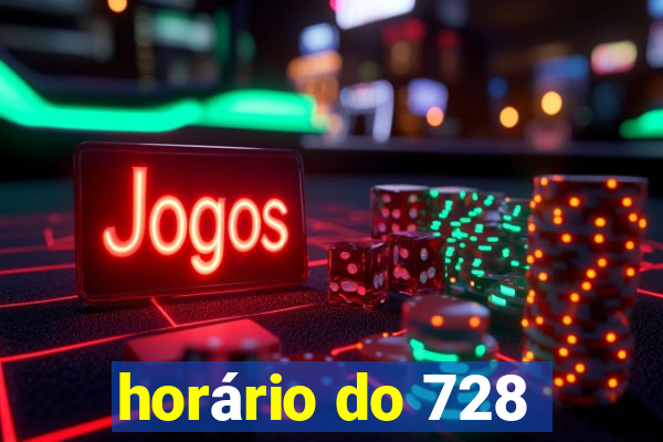 horário do 728