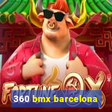 360 bmx barcelona