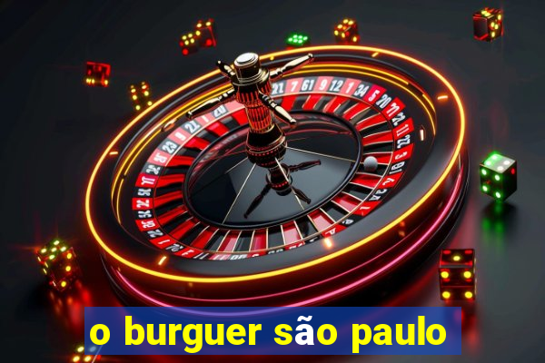 o burguer são paulo