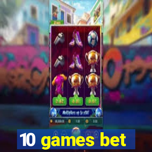 10 games bet