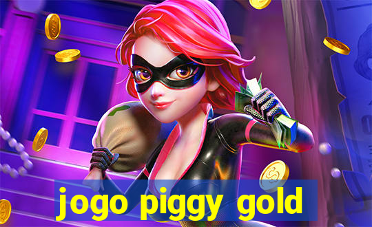 jogo piggy gold