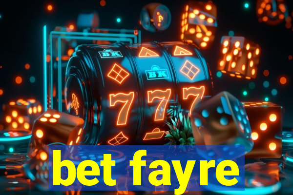 bet fayre