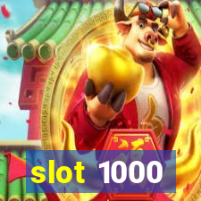 slot 1000