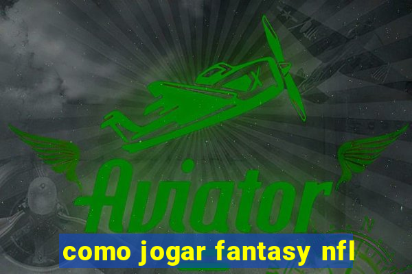 como jogar fantasy nfl