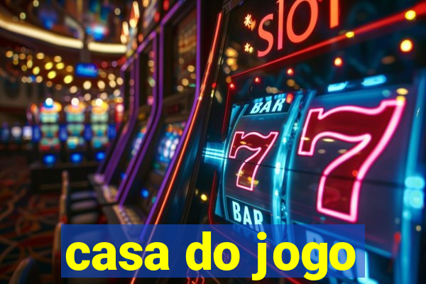 casa do jogo