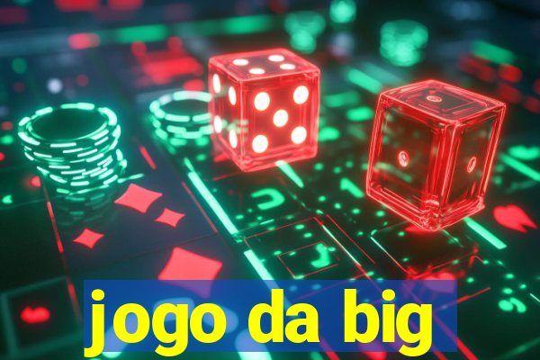 jogo da big