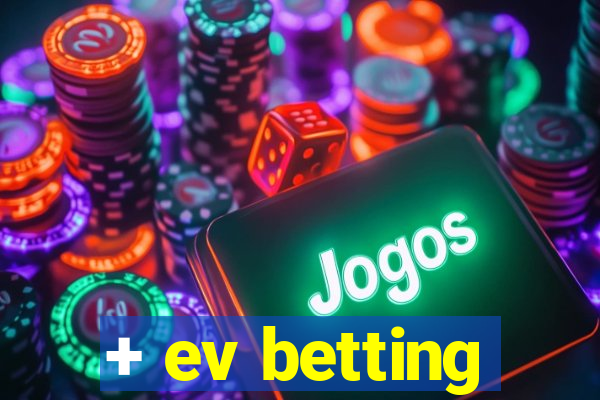 + ev betting