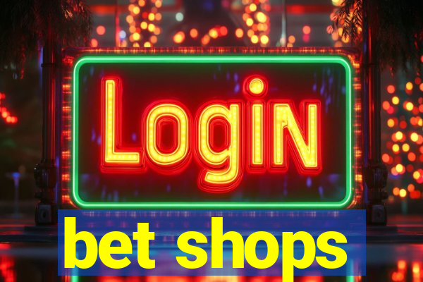 bet shops