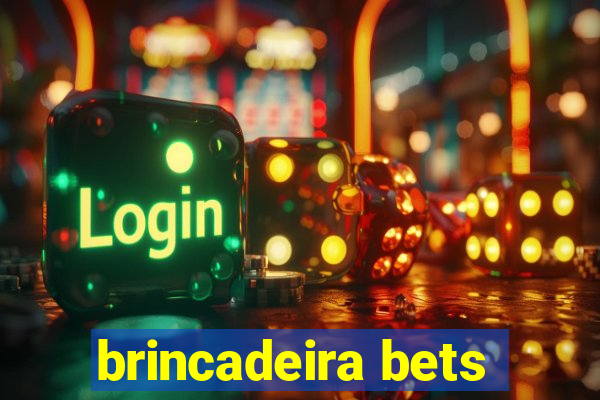 brincadeira bets