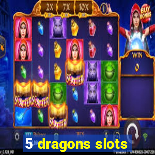 5 dragons slots