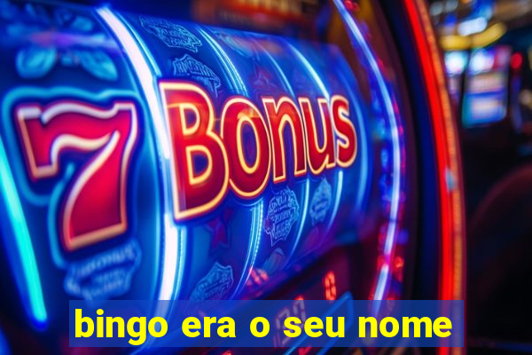 bingo era o seu nome