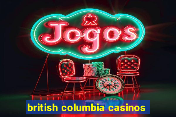 british columbia casinos