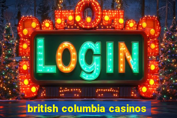 british columbia casinos