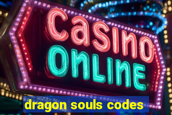 dragon souls codes