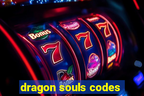 dragon souls codes