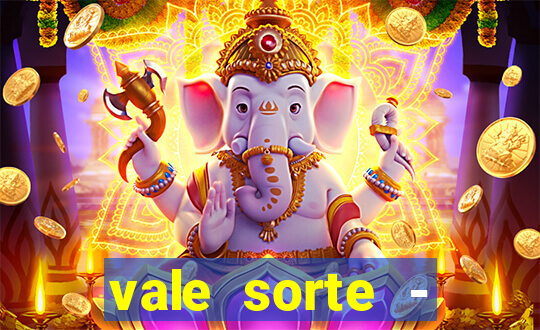 vale sorte - resultado hoje