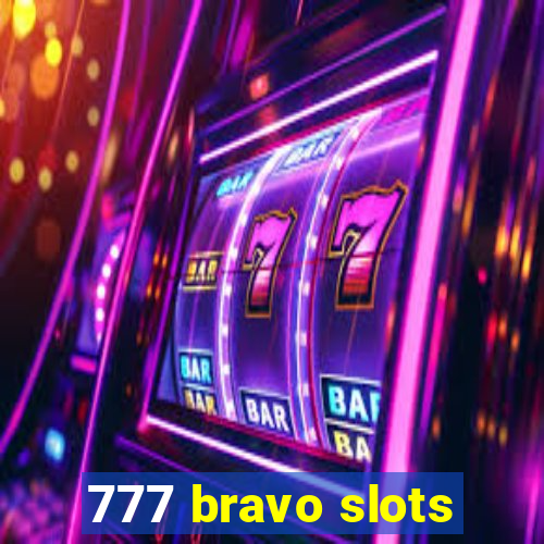 777 bravo slots