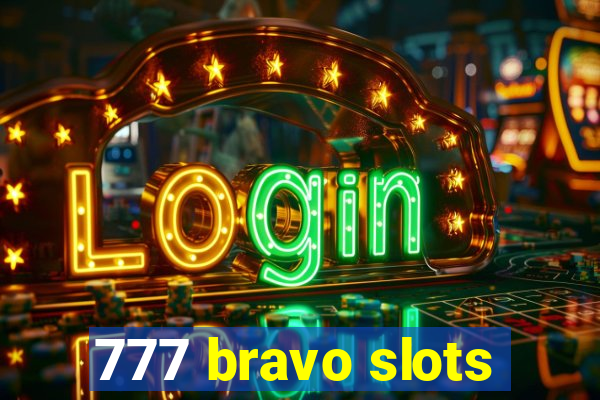 777 bravo slots