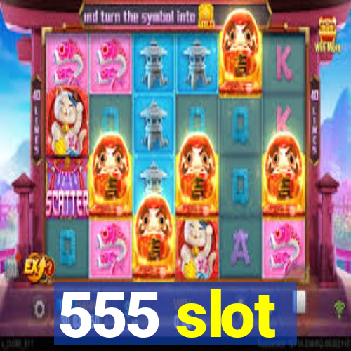 555 slot