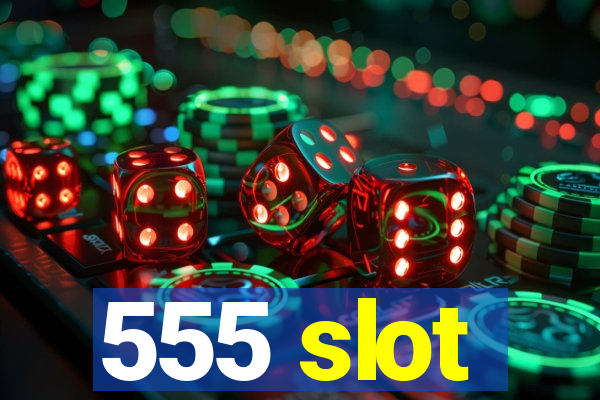 555 slot