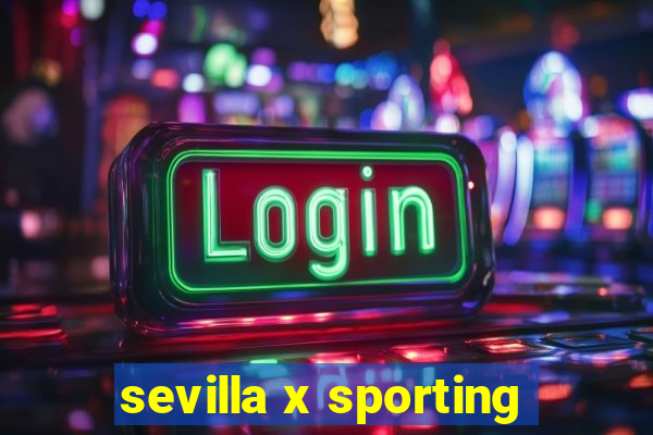 sevilla x sporting