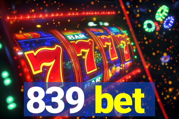 839 bet