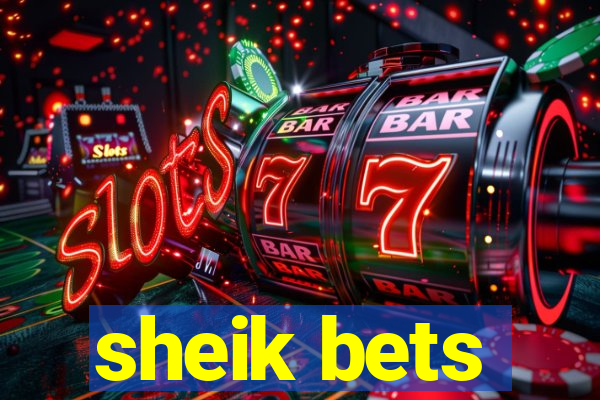 sheik bets