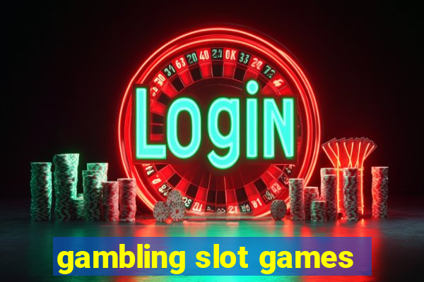 gambling slot games