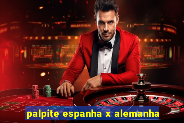 palpite espanha x alemanha