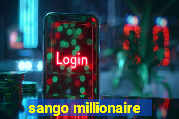 sango millionaire