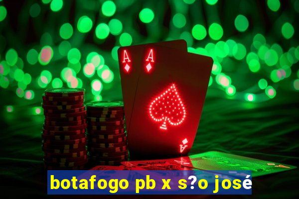 botafogo pb x s?o josé