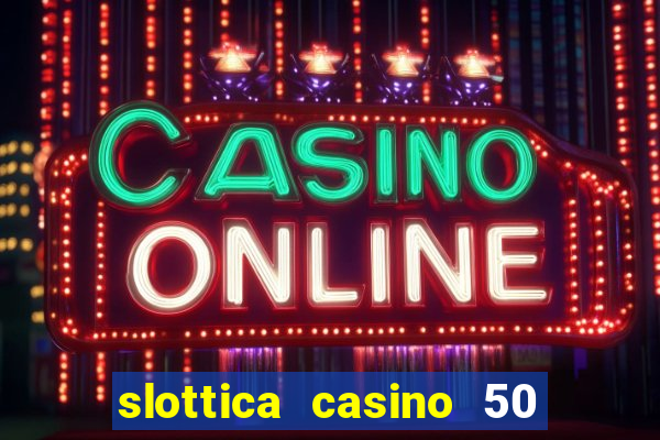 slottica casino 50 free spins