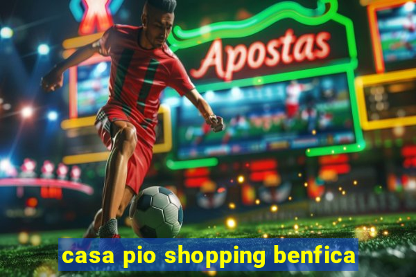 casa pio shopping benfica