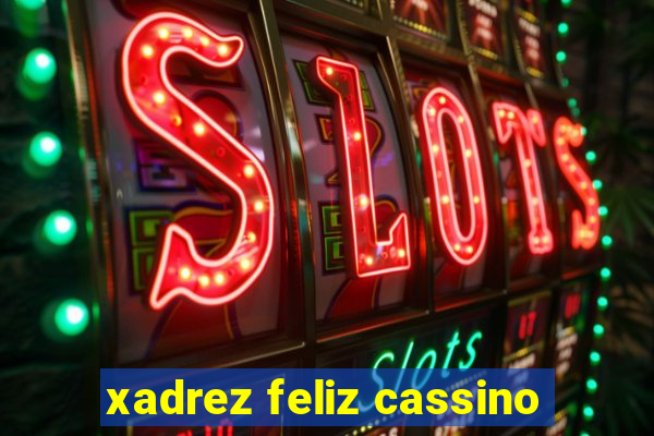 xadrez feliz cassino