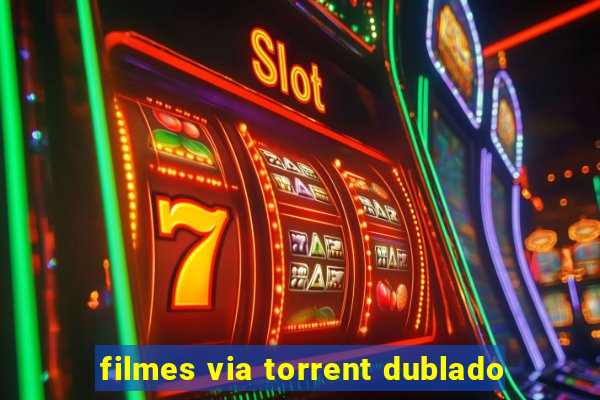 filmes via torrent dublado