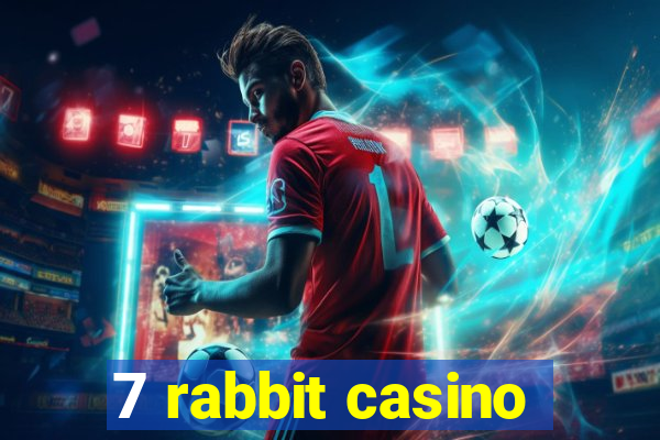 7 rabbit casino