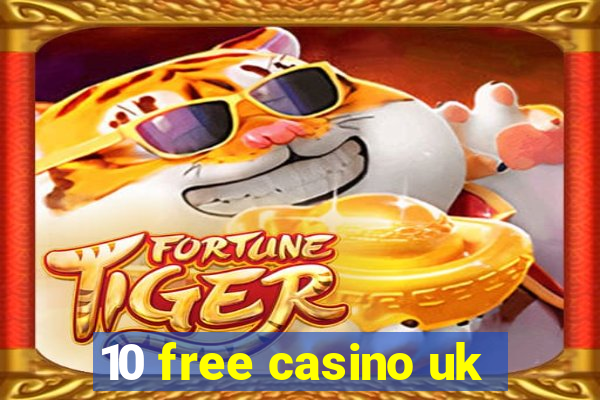 10 free casino uk