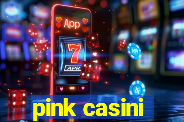 pink casini